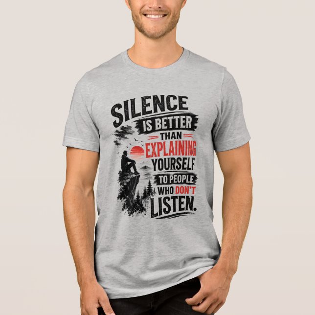 Silence Is Better Than Explaining Quote Tri-Blend Shirt (Front)