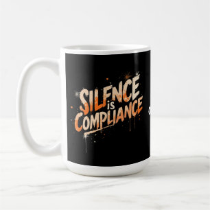 Silence Is Compliance Bold Design for Culture  Coffee Mug