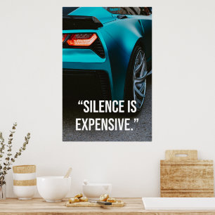 Silence Is Expensive Luxury Car Quote Poster