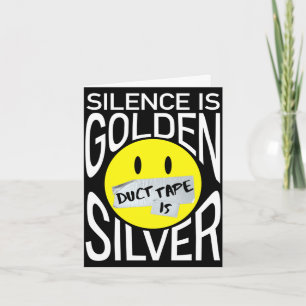Silence is golden duct tape is silver funny  card