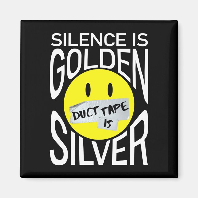Silence is golden duct tape is silver funny  magnet (Front)