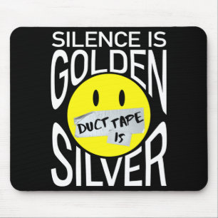Silence is golden duct tape is silver funny mouse pad