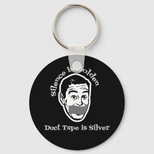 Silence Is Golden - Duct Tape Is Silver Key Ring