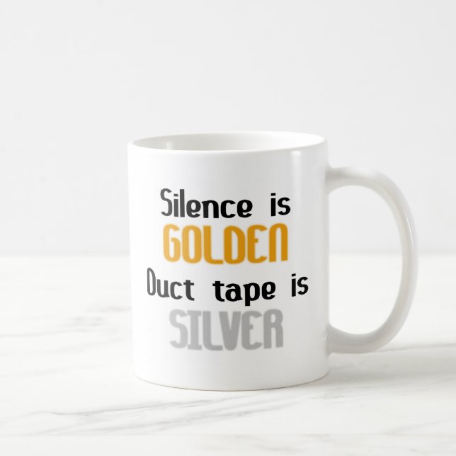 Silence is Golden Ductape is Silver Coffee Mug (Right)