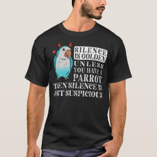 Silence Is Golden Parrot I Blue Monk Parakeet Quak T-Shirt