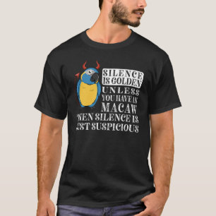 Silence Is Golden Parrot I Blue throated Macaw T-Shirt