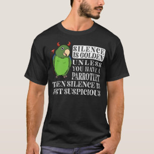 Silence Is Golden Parrot I Green Parrotlet T-Shirt