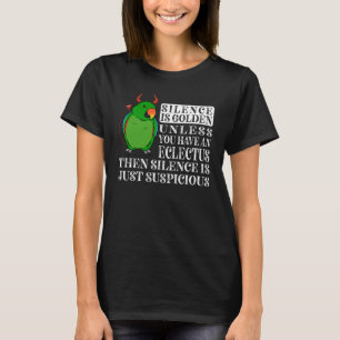 Silence Is Golden Parrot I Male Eclectus T-Shirt