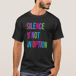 Silence Is Not An Option Feminist Pro Choice T-Shirt