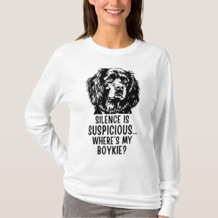 Silence Is Suspicious… Where’s My Boykie? - Funny T-Shirt