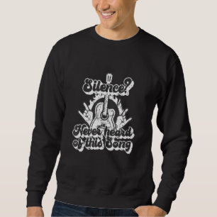Silence Never Heard Of This Song Electric Guitar 1 Sweatshirt