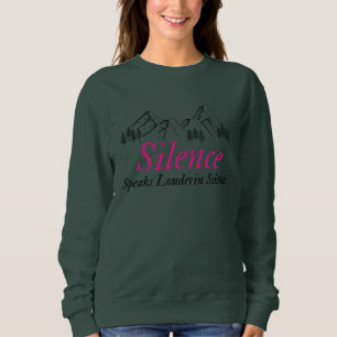 Silence Speaks Louder in Solitude   Inspirational  Sweatshirt
