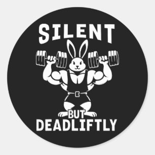 Silent But Deadliftly Funny Rabbit Weightlifting F Classic Round Sticker