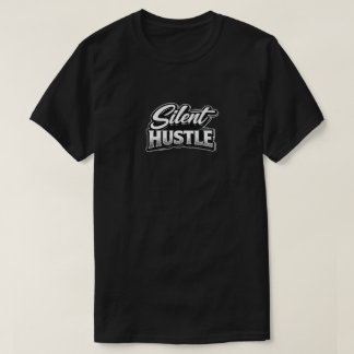 Silent Hustle T-Shirt