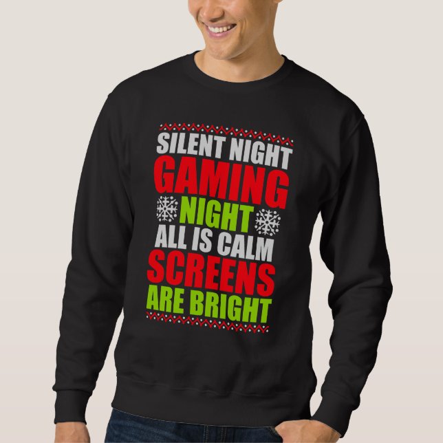Silent Night Gaming Night All Calm Screens Bright Sweatshirt (Front)