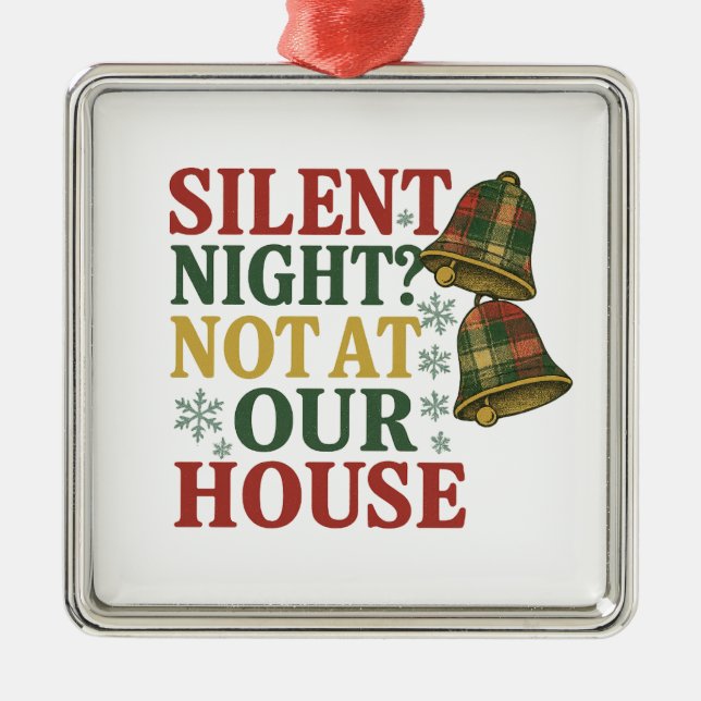 Silent Night? Not at Our House Metal Tree Decoration (Front)