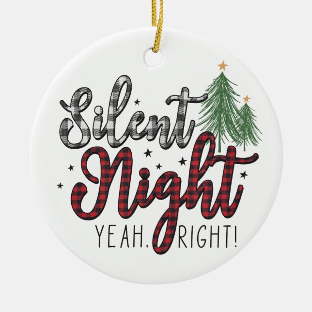Silent Night Yeah Right Christmas  Ceramic Tree Decoration (Front)