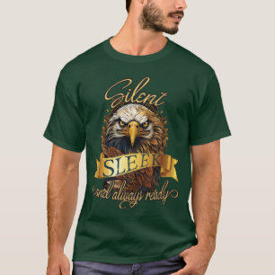 "Silent, sleek, and always ready" Golden Eagle T-Shirt