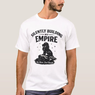 Silently Building My Empire – Motivational Lion T- T-Shirt