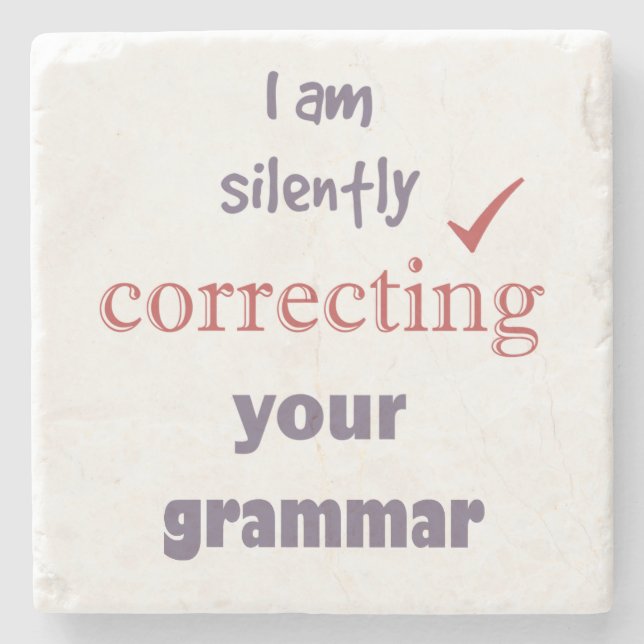 Silently Correcting your Grammar Funny Quote Stone Coaster (Front)