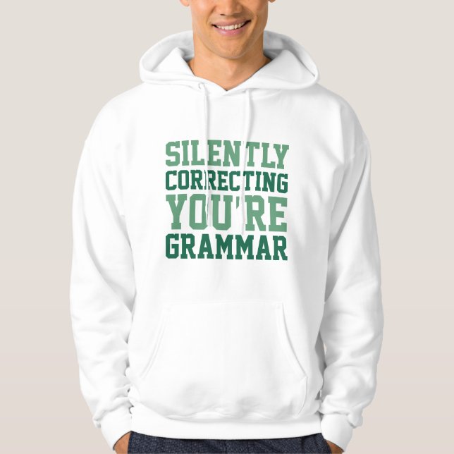 Silently Correcting You're Grammar Hoodie (Front)
