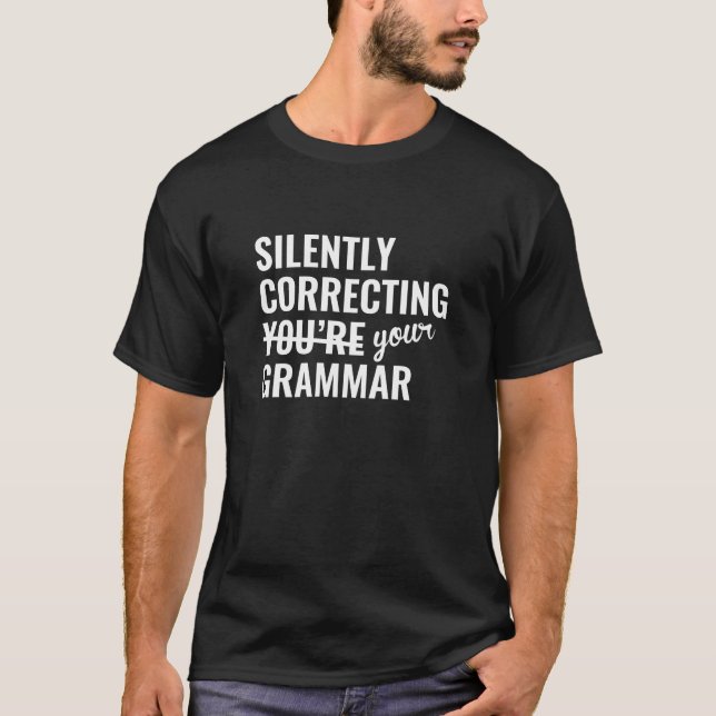 Silently Correcting You're Grammar T-Shirt (Front)