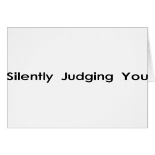 Silently Judging You