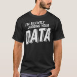 Silently Judging Your Data Data Science Analyst T-Shirt<br><div class="desc">Silently Judging Your Data Data Science Analyst data science,  machine learning,  data,  python,  big data,  deep learning,  computer science,  programming,  statistics,  tensorflow,  data scientist,  science,  geek,  artificial intelligence,  engineer,  programmer,  ai,  coding,  java,  neural networks,  coder,  developer,  pytorch,  ml,  nerd,  math,  engineering,  classification,  regression,  data mining</div>