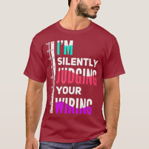 Silently Judging Your Wiring Electrician T-Shirt