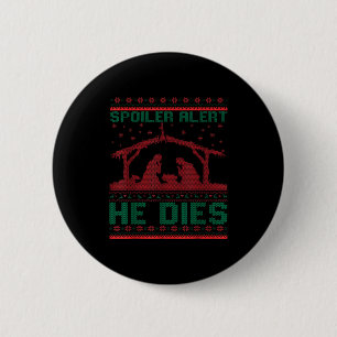Siler Alert He Dies Christmas Jumper Funny Nativit 6 Cm Round Badge