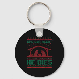 Siler Alert He Dies Christmas Jumper Funny Nativit Key Ring