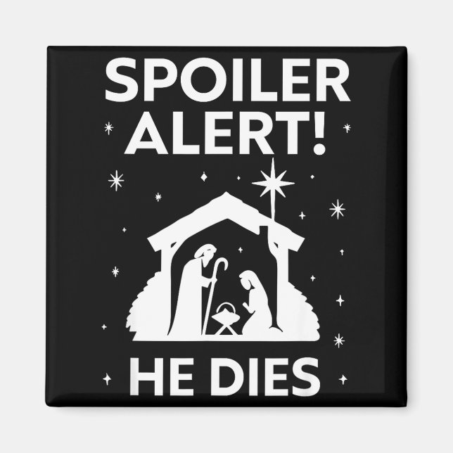 Siler Alert He Dies, Funny Christmas, Nativity Sce Magnet (Front)