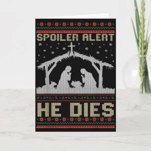 Siler Alert He Dies Jesus Nativity Scene Ugly Chri Card