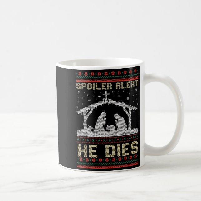 Siler Alert He Dies Jesus Nativity Scene Ugly Chri Coffee Mug (Right)