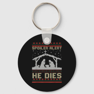 Siler Alert He Dies Jesus Nativity Scene Ugly Chri Key Ring