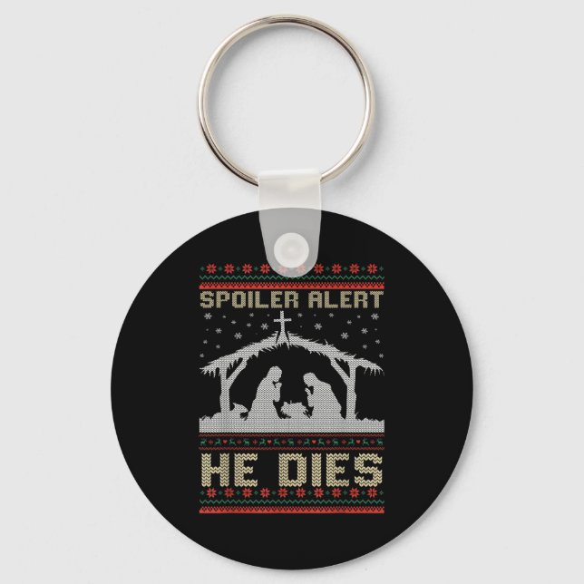 Siler Alert He Dies Jesus Nativity Scene Ugly Chri Key Ring (Front)