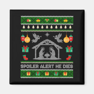 Siler Alert He Dies Jesus Nativity Scene Ugly Chri Magnet