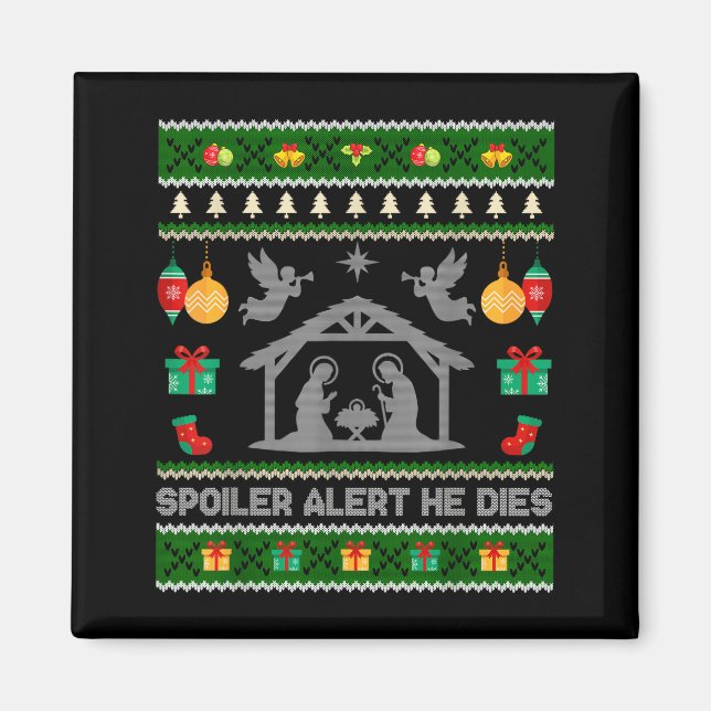 Siler Alert He Dies Jesus Nativity Scene Ugly Chri Magnet (Front)