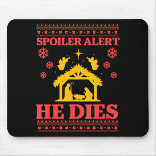 Siler Alert He Dies Jesus Nativity Scene Ugly Chri Mouse Pad