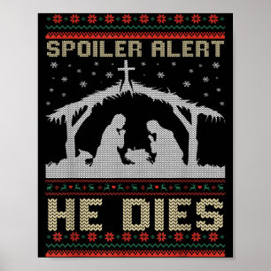 Siler Alert He Dies Jesus Nativity Scene Ugly Chri Poster