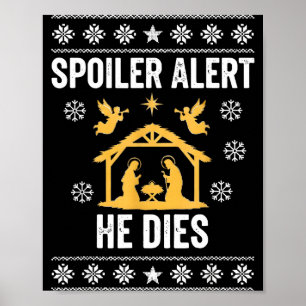 Siler Alert He Dies Jesus Nativity Scene Ugly Chri Poster