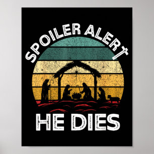 Siler Alert He Dies Jesus Nativity Scene Ugly Chri Poster