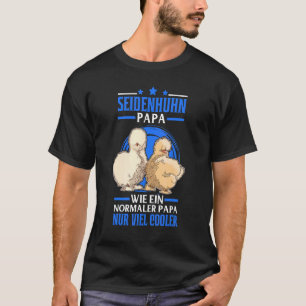 Silk Chicken Papa Silk Chicken Farmer Silkie T-Shirt