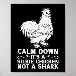 Silkie Chicken Come Down It´s A Chicken Not A Shar Poster