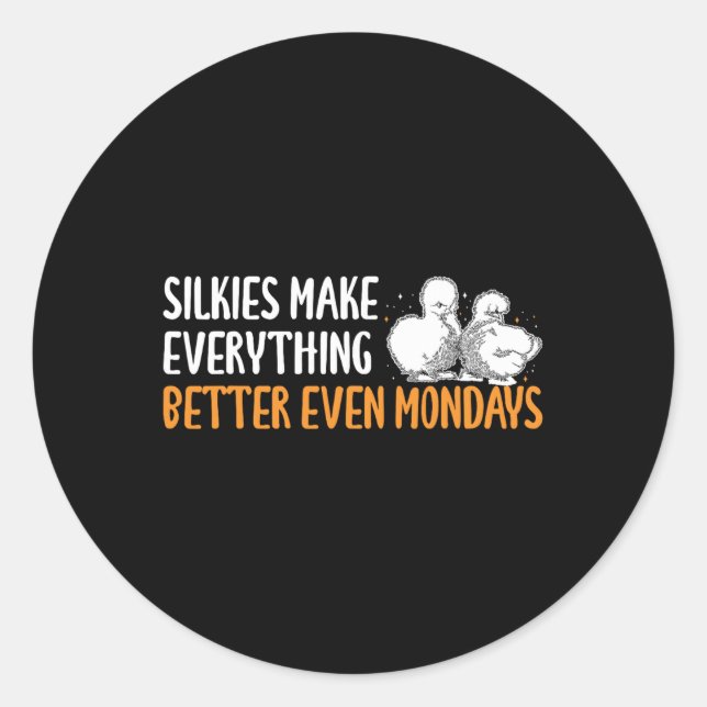Silkie Chicken Make Everything Better Even Mondays Classic Round Sticker (Front)