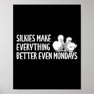 Silkie Chicken Make Everything Better Even Mondays Poster