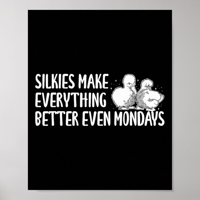 Silkie Chicken Make Everything Better Even Mondays Poster (Front)