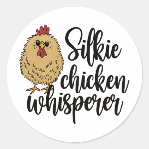 Silkie Chicken Whisperer Funny Ckyard Silkie Chick Classic Round Sticker