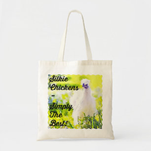 Silkie Chickens - Simply the Best! Tote Bag
