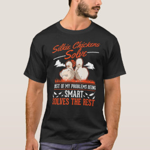 Silkie Chickens Solve Most Of My Problems Silkie C T-Shirt
